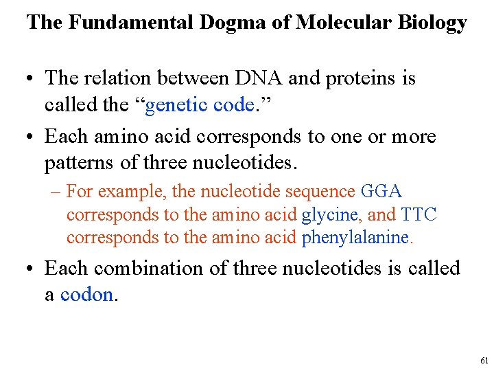 The Fundamental Dogma of Molecular Biology • The relation between DNA and proteins is