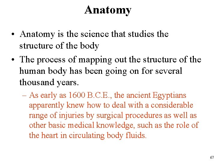 Anatomy • Anatomy is the science that studies the structure of the body •