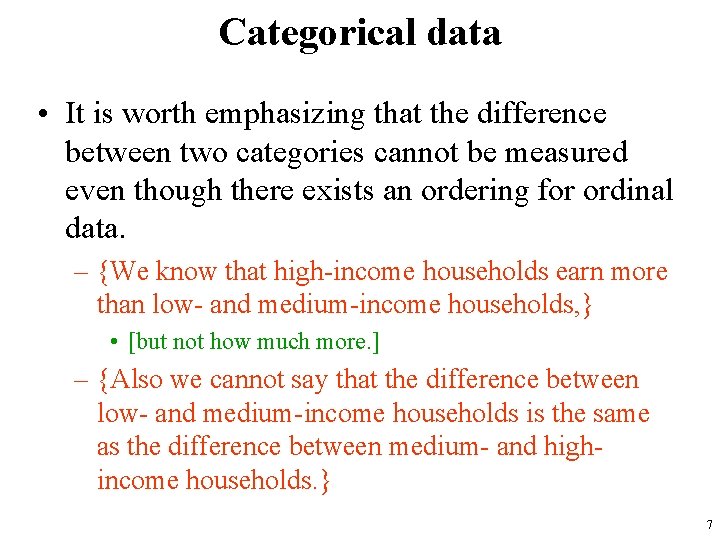 Categorical data • It is worth emphasizing that the difference between two categories cannot