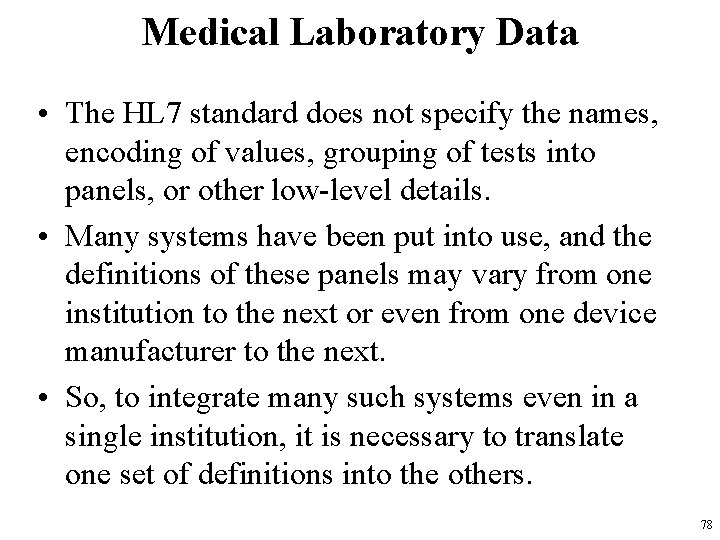 Medical Laboratory Data • The HL 7 standard does not specify the names, encoding