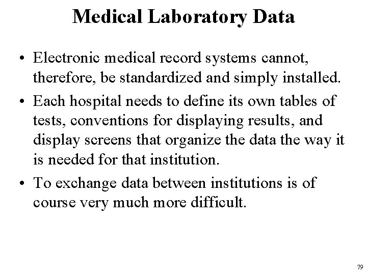 Medical Laboratory Data • Electronic medical record systems cannot, therefore, be standardized and simply