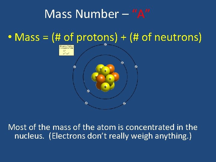 Mass Number – “A” • Mass = (# of protons) + (# of neutrons)