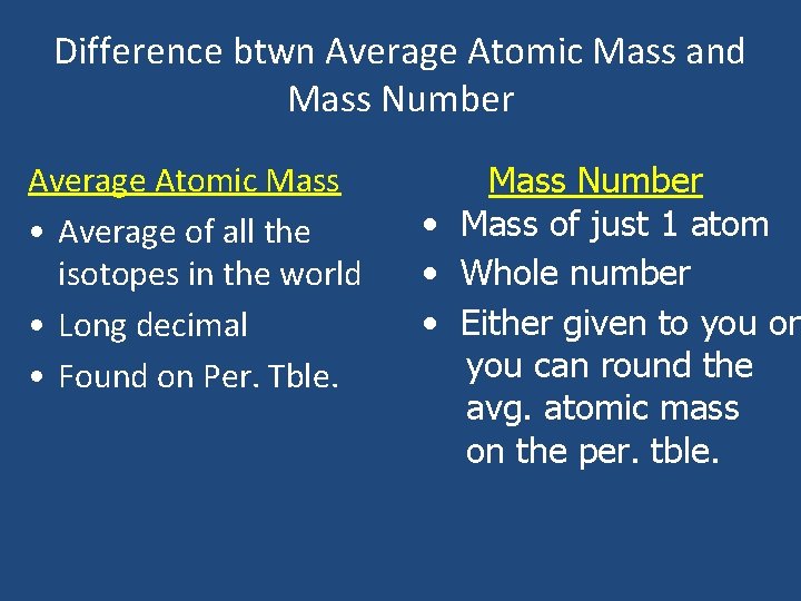 Difference btwn Average Atomic Mass and Mass Number Average Atomic Mass • Average of