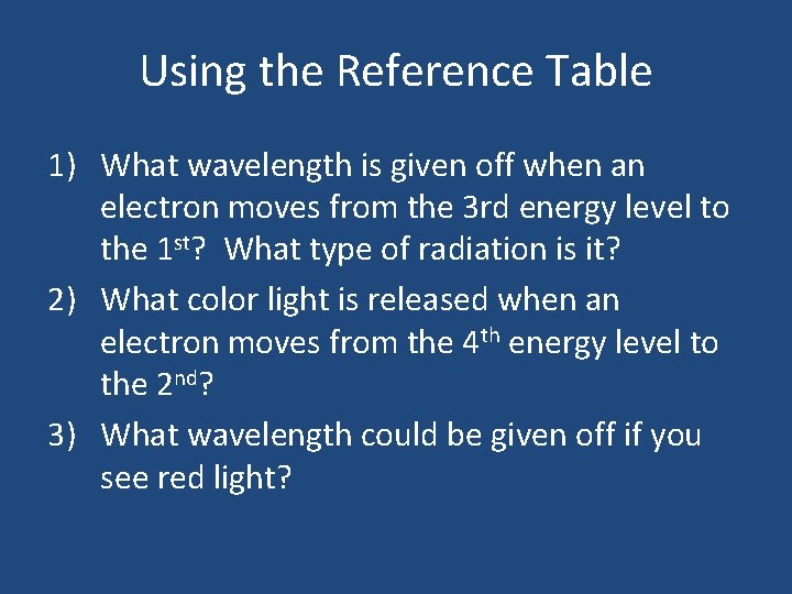 Using the Reference Table 1) What wavelength is given off when an electron moves