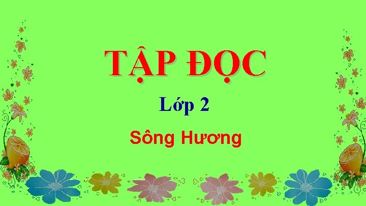 TẬP ĐỌC Lớp 2 Sông Hương 