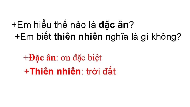 +Em hiểu thế nào là đặc ân? +Em biết thiên nghĩa là gì không?