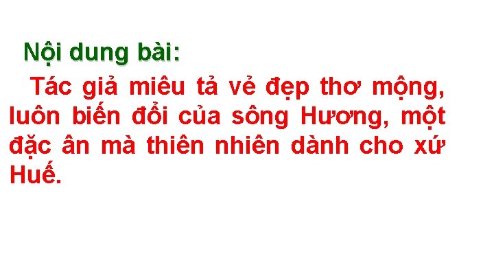 Nội dung bài: Tác giả miêu tả vẻ đẹp thơ mộng, luôn biến đổi