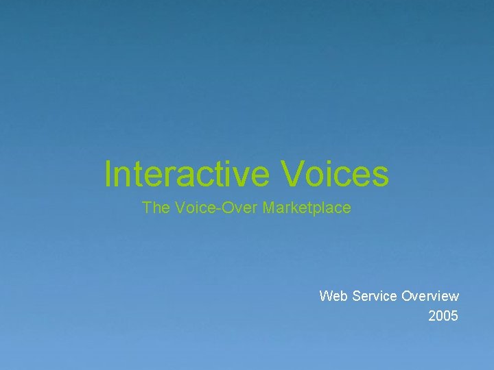 Interactive Voices The Voice-Over Marketplace Web Service Overview 2005 