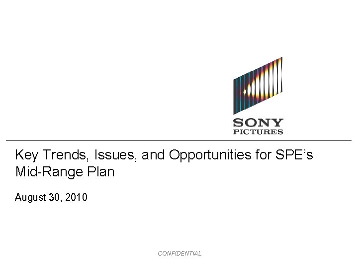 Key Trends, Issues, and Opportunities for SPE’s Mid-Range Plan August 30, 2010 CONFIDENTIAL 