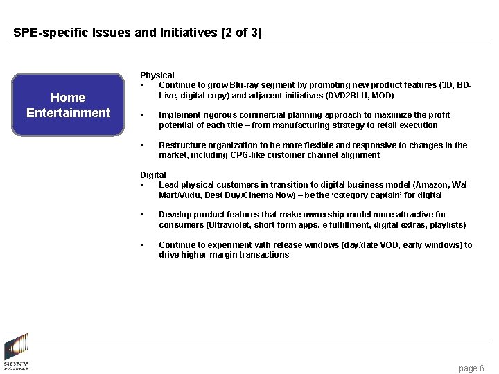 SPE-specific Issues and Initiatives (2 of 3) Home Entertainment Physical • Continue to grow