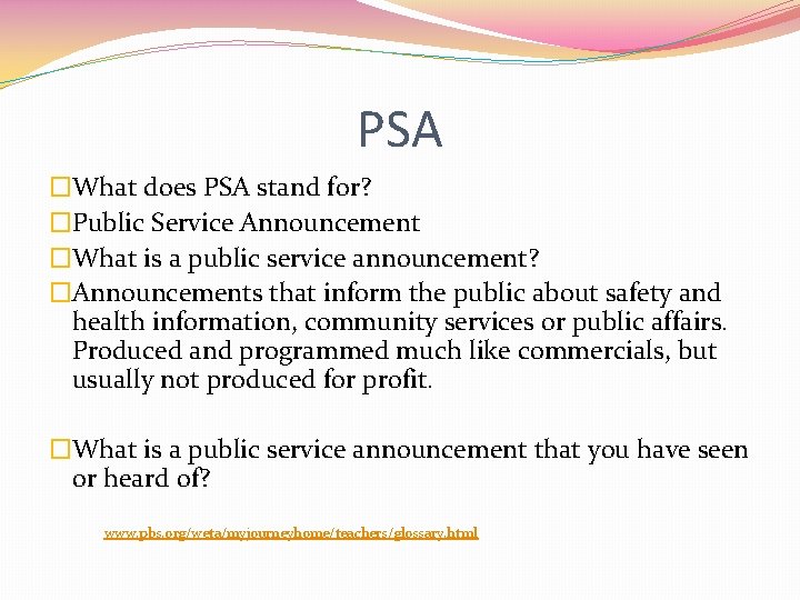 PSA �What does PSA stand for? �Public Service Announcement �What is a public service