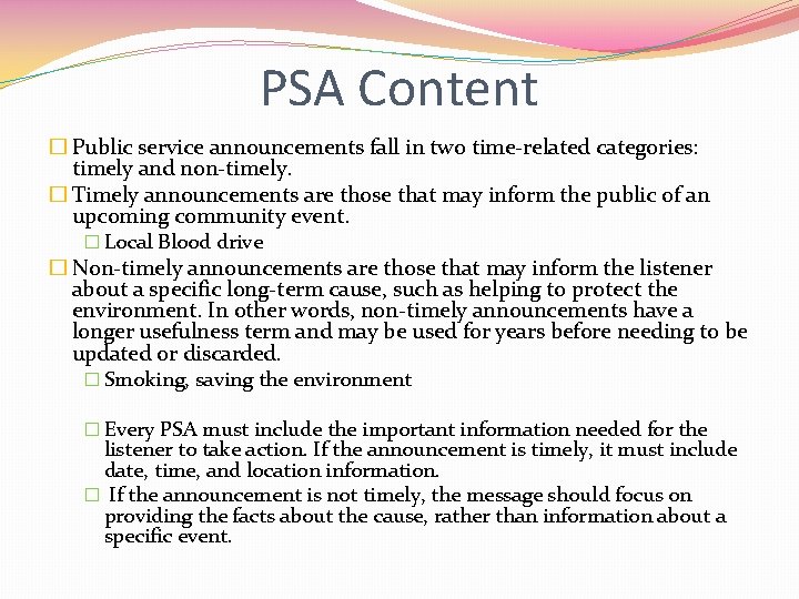 PSA Content � Public service announcements fall in two time-related categories: timely and non-timely.