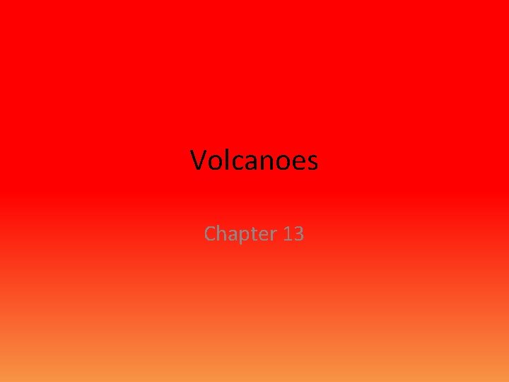 Volcanoes Chapter 13 