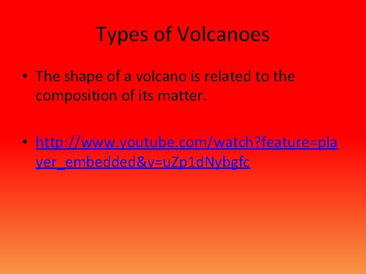 Types of Volcanoes • The shape of a volcano is related to the composition