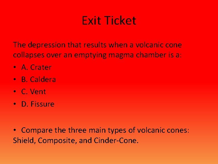 Exit Ticket The depression that results when a volcanic cone collapses over an emptying