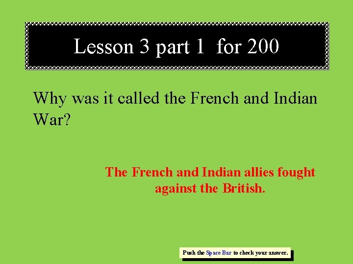 Lesson 3 part 1 for 200 Why was it called the French and Indian