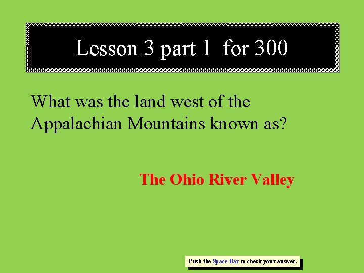 Lesson 3 part 1 for 300 What was the land west of the Appalachian