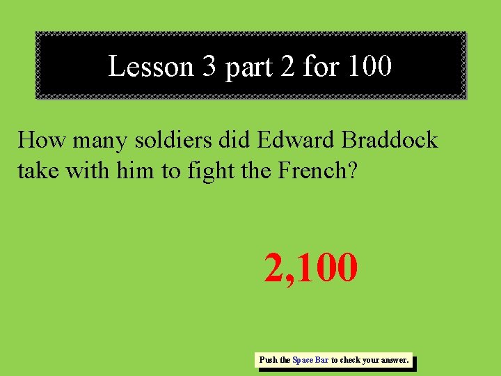 Lesson 3 part 2 for 100 How many soldiers did Edward Braddock take with