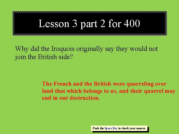 Lesson 3 part 2 for 400 Why did the Iroquois originally say they would