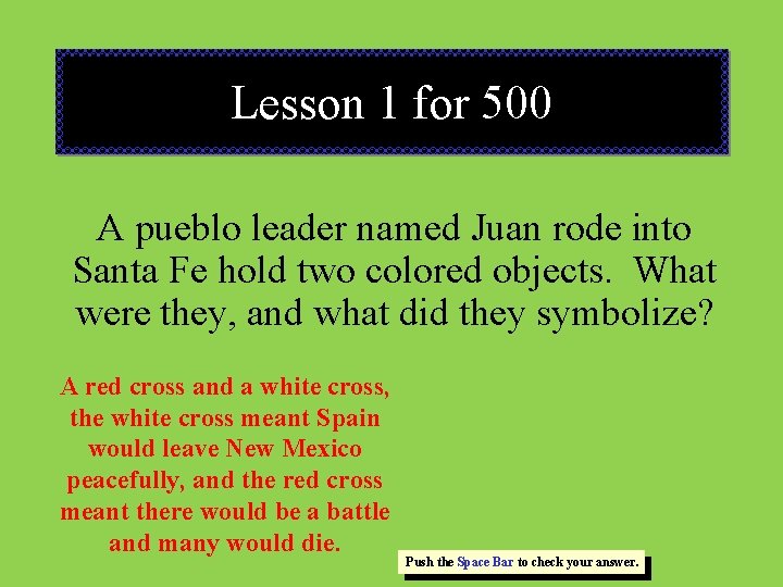 Lesson 1 for 500 A pueblo leader named Juan rode into Santa Fe hold