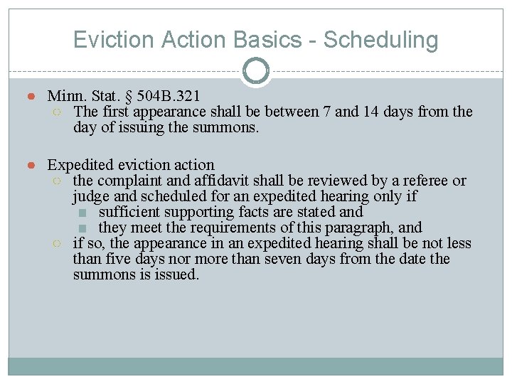 Eviction Action Basics - Scheduling ● Minn. Stat. § 504 B. 321 ○ The