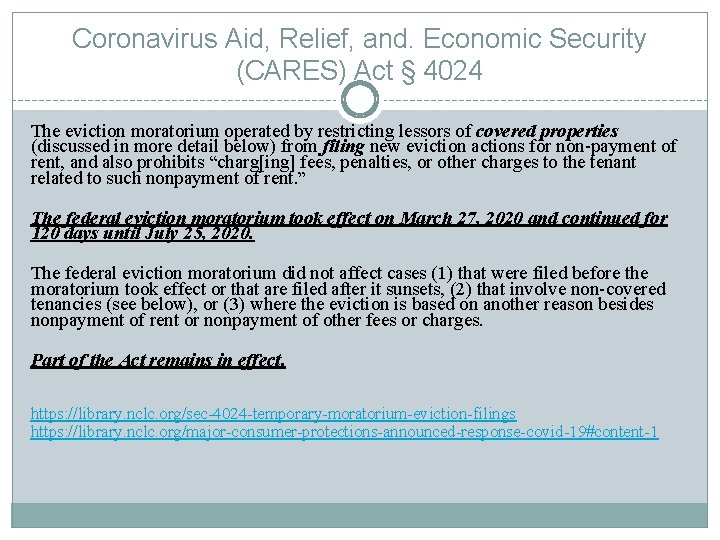 Coronavirus Aid, Relief, and. Economic Security (CARES) Act § 4024 The eviction moratorium operated