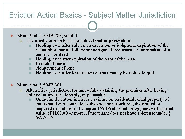 Eviction Action Basics - Subject Matter Jurisdiction ● Minn. Stat. § 504 B. 285,