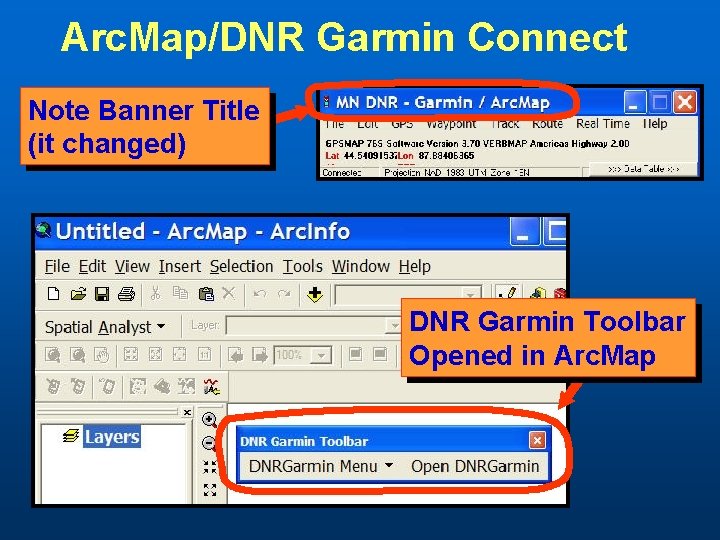 Arc. Map/DNR Garmin Connect Note Banner Title (it changed) DNR Garmin Toolbar Opened in