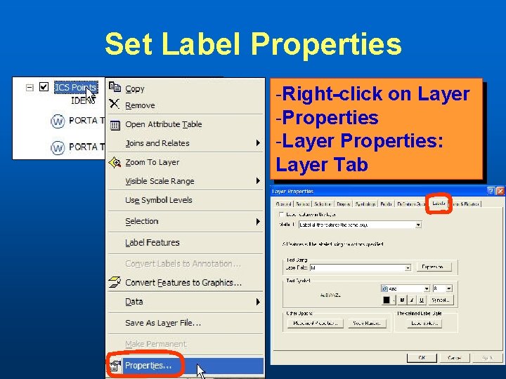 Set Label Properties -Right-click on Layer -Properties -Layer Properties: Layer Tab 