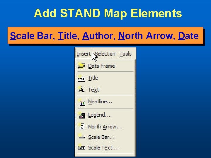 Add STAND Map Elements Scale Bar, Title, Author, North Arrow, Date 