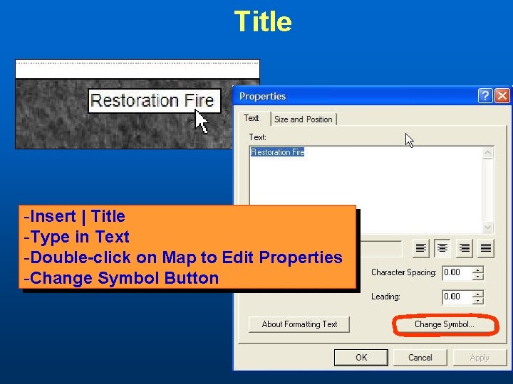 Title -Insert | Title -Type in Text -Double-click on Map to Edit Properties -Change