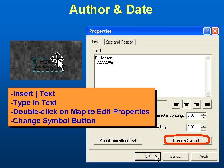 Author & Date -Insert | Text -Type in Text -Double-click on Map to Edit