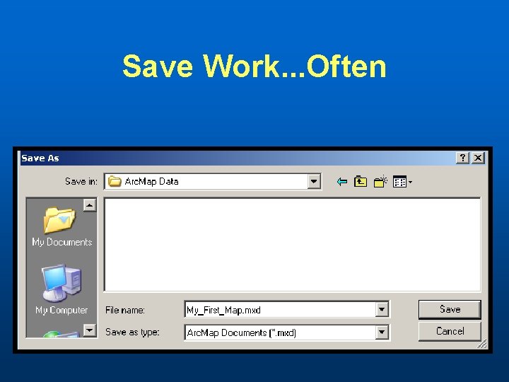 Save Work. . . Often 
