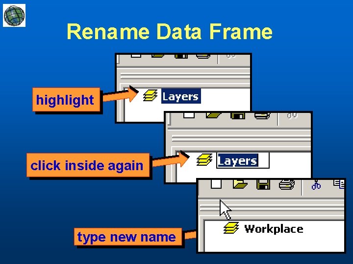 Rename Data Frame highlight click inside again type new name 