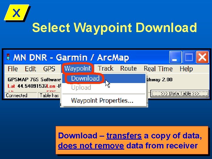 X Select Waypoint Download – transfers a copy of data, does not remove data
