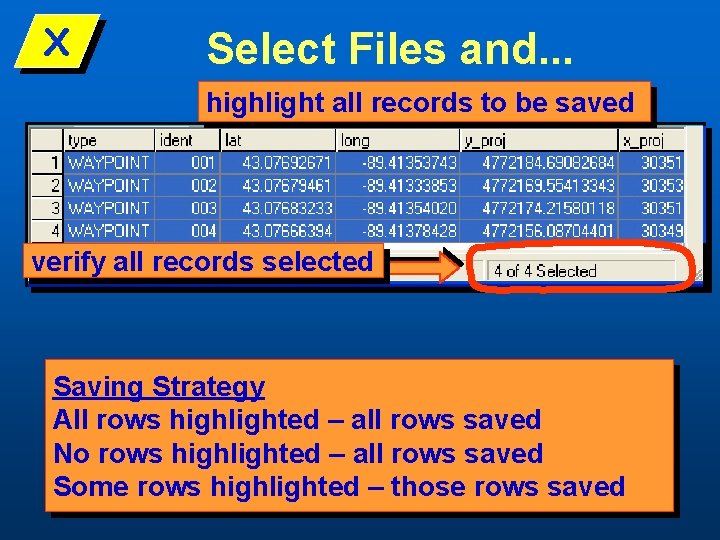 X Select Files and. . . highlight all records to be saved verify all