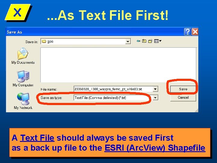 X . . . As Text File First! A Text File should always be