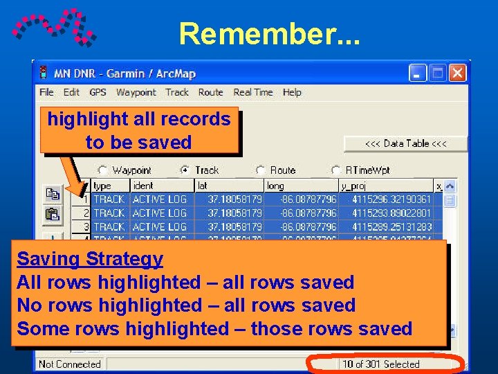 Remember. . . highlight all records to be saved Saving Strategy All rows highlighted