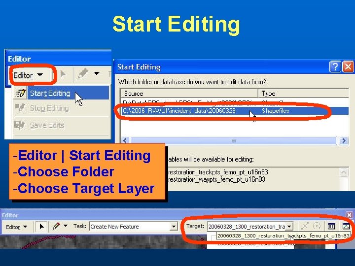 Start Editing -Editor | Start Editing -Choose Folder -Choose Target Layer 