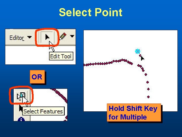 Select Point OR Hold Shift Key for Multiple 