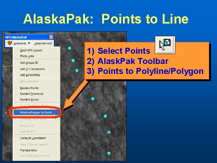 Alaska. Pak: Points to Line 1) Select Points 2) Alask. Pak Toolbar 3) Points