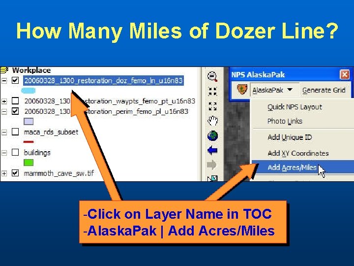 How Many Miles of Dozer Line? -Click on Layer Name in TOC -Alaska. Pak