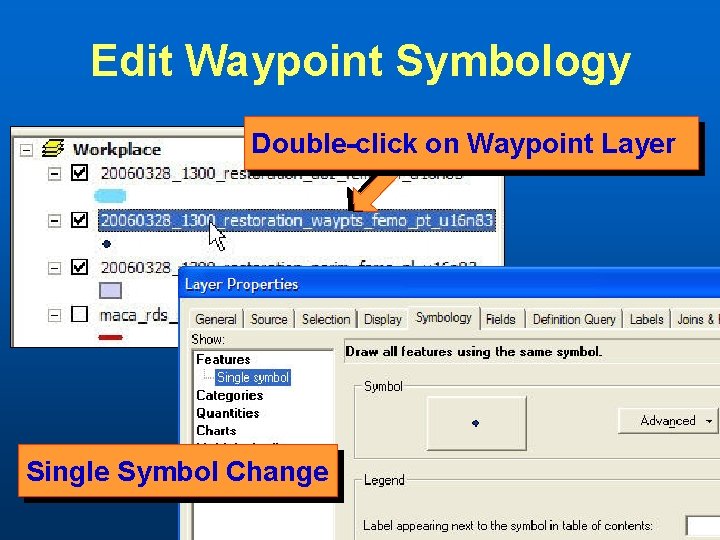 Edit Waypoint Symbology Double-click on Waypoint Layer Single Symbol Change 