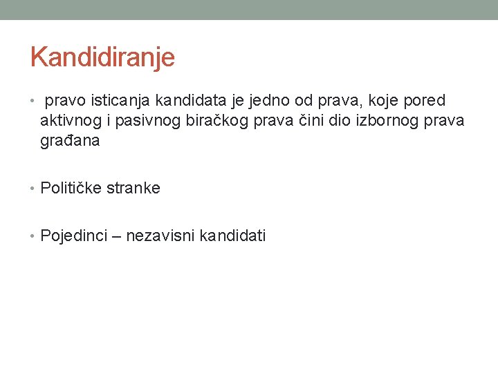 Kandidiranje • pravo isticanja kandidata je jedno od prava, koje pored aktivnog i pasivnog