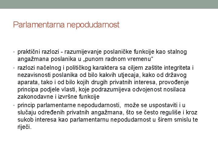 Parlamentarna nepodudarnost • praktični razlozi - razumijevanje poslaničke funkcije kao stalnog angažmana poslanika u