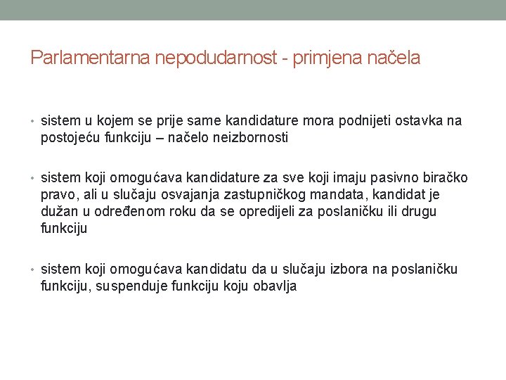 Parlamentarna nepodudarnost - primjena načela • sistem u kojem se prije same kandidature mora