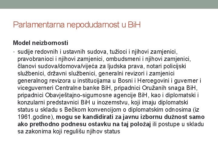 Parlamentarna nepodudarnost u Bi. H Model neizbornosti • sudije redovnih i ustavnih sudova, tužioci