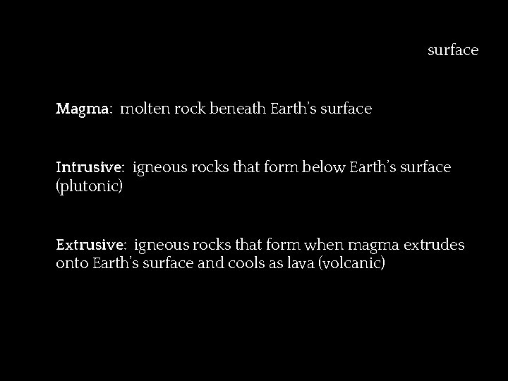 ✱ Lava: molten rock from a volcano flowing on Earth’s surface ✱ Magma: molten