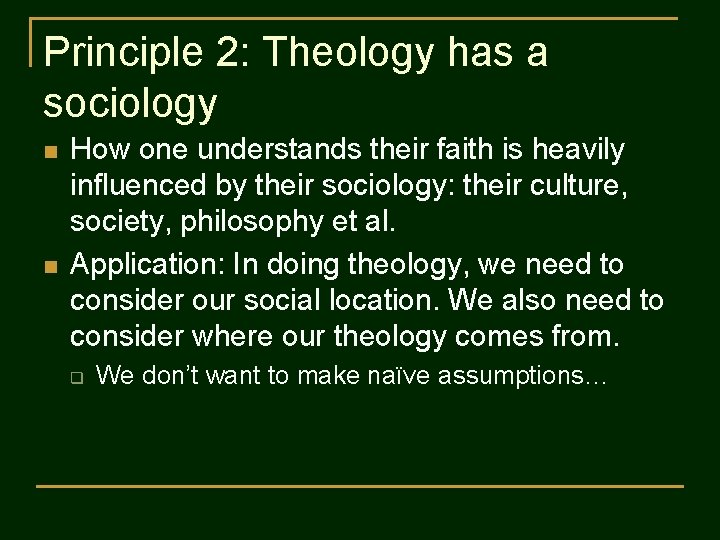 Principle 2: Theology has a sociology n n How one understands their faith is