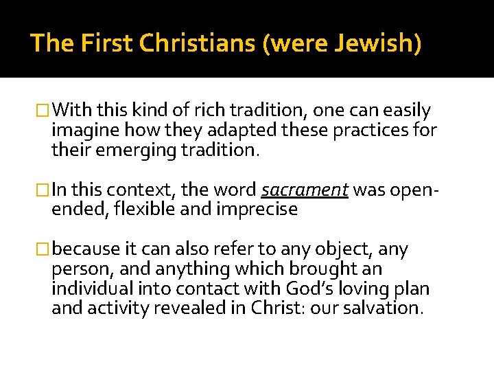 The First Christians (were Jewish) �With this kind of rich tradition, one can easily
